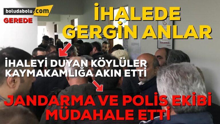 GEREDE KAYMAKAMLIĞINDA GERGİN ANLAR
