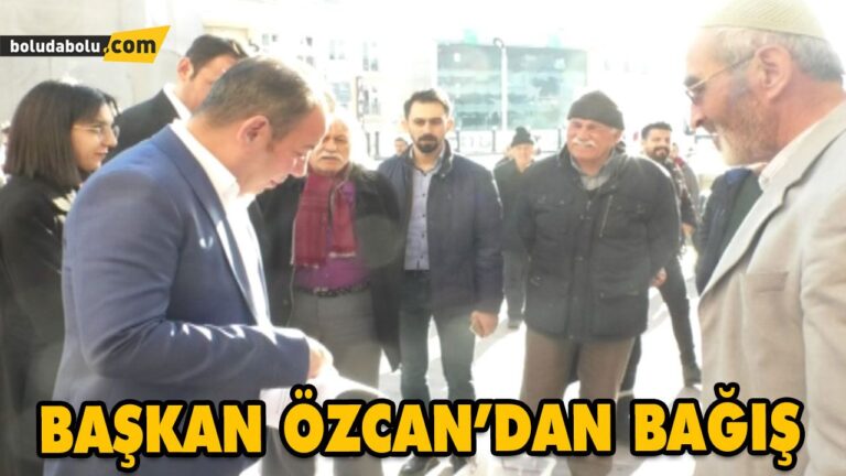 BAŞKAN ÖZCAN’DAN BAĞIŞ