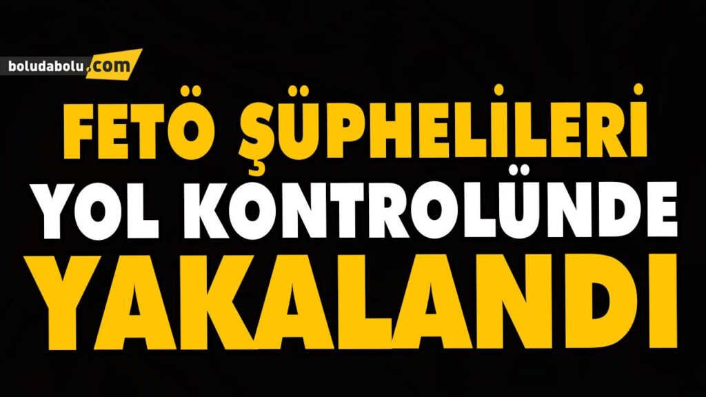 FETÖ ŞÜPHELİLERİ YOL KONTROLÜNDE YAKALANDI FETÖ ŞÜPHELİLERİ YOL KONTROLÜNDE YAKALANDI