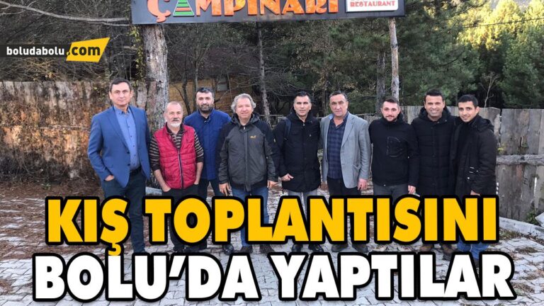 KIŞ TOPLANTISINI BOLU’DA YAPTILAR