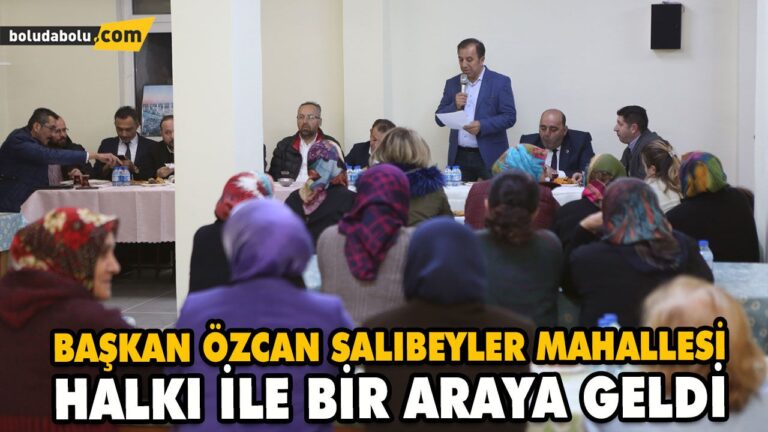 BAŞKAN ÖZCAN SALIBEYLER MAHALLESİ HALKI İLE BİR ARAYA GELDİ