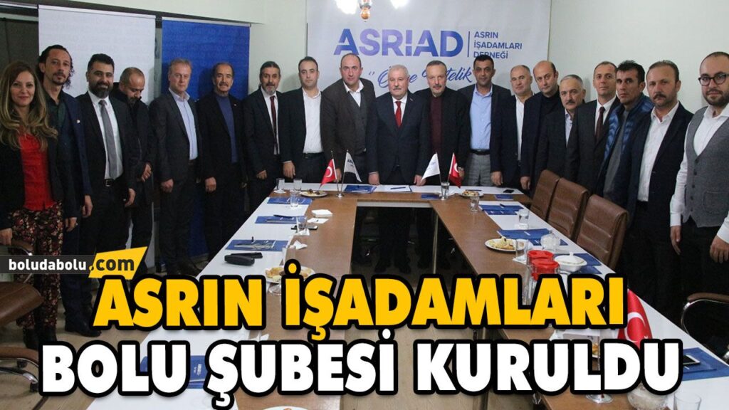 ASRIN İŞADAMLARI BOLU ŞUBESİ KURULDU ASRIN İŞADAMLARI BOLU ŞUBESİ KURULDU