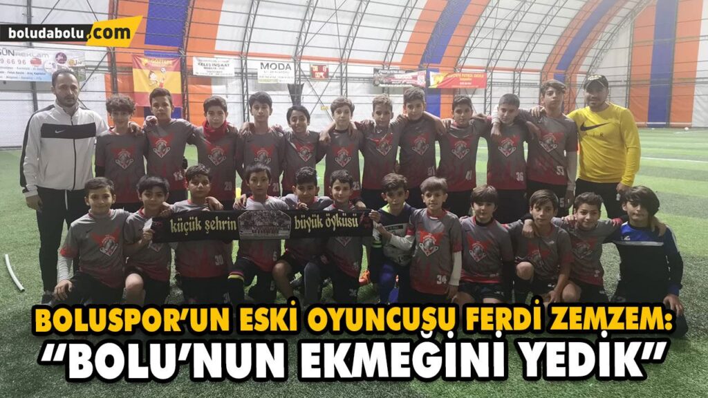 ZEMZEM: “BOLU’NUN EKMEĞİNİ YEDİK” ZEMZEM: “BOLU’NUN EKMEĞİNİ YEDİK”