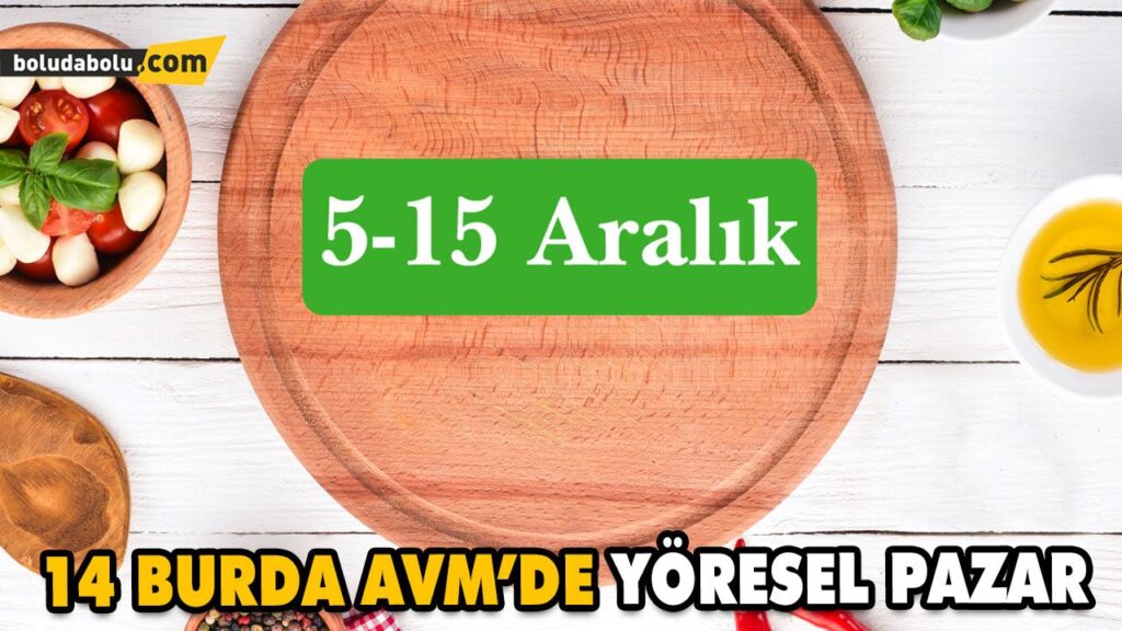 14 BURDA AVM’DE YÖRESEL PAZAR 14 BURDA AVM’DE YÖRESEL PAZAR