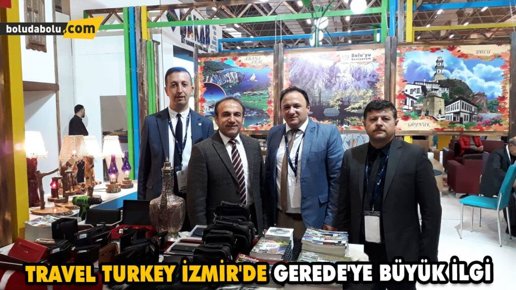 TRAVEL TURKEY İZMİR’DE GEREDE’YE BÜYÜK İLGİ TRAVEL TURKEY İZMİR’DE GEREDE’YE BÜYÜK İLGİ