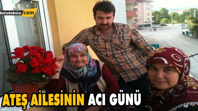 ATEŞ AİLESİNİN ACI GÜNÜ