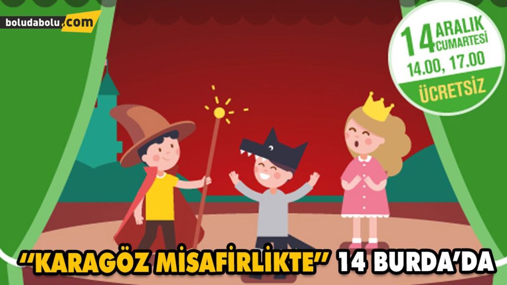 ‘‘KARAGÖZ MİSAFİRLİKTE’’ 14 BURDA’DA ‘‘KARAGÖZ MİSAFİRLİKTE’’ 14 BURDA’DA