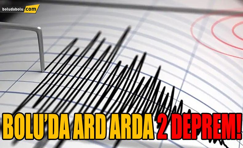 BOLU’DA ARD ARDA DEPREM OLDU! BOLU’DA ARD ARDA DEPREM OLDU!