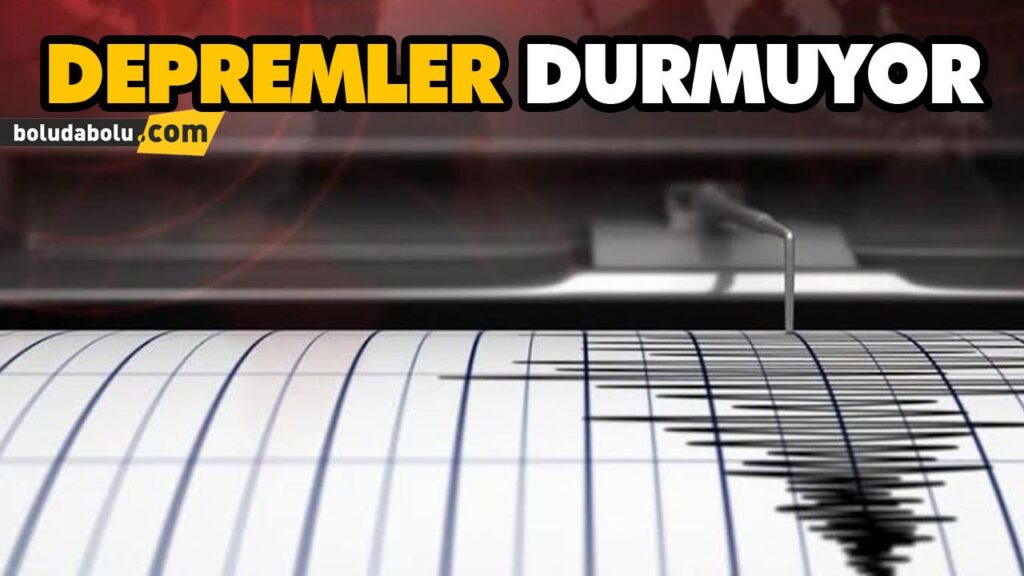 DEPREMLER DURMUYOR