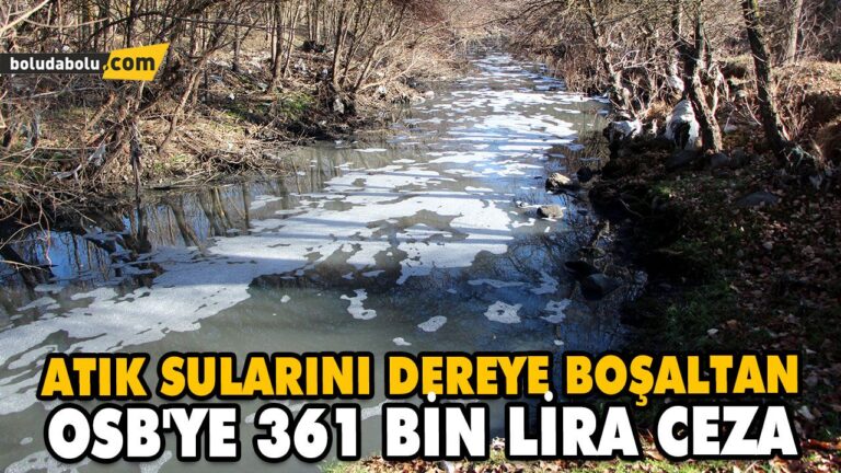 ATIK SULARINI DEREYE BOŞALTAN OSB’YE 361 BİN LİRA CEZA