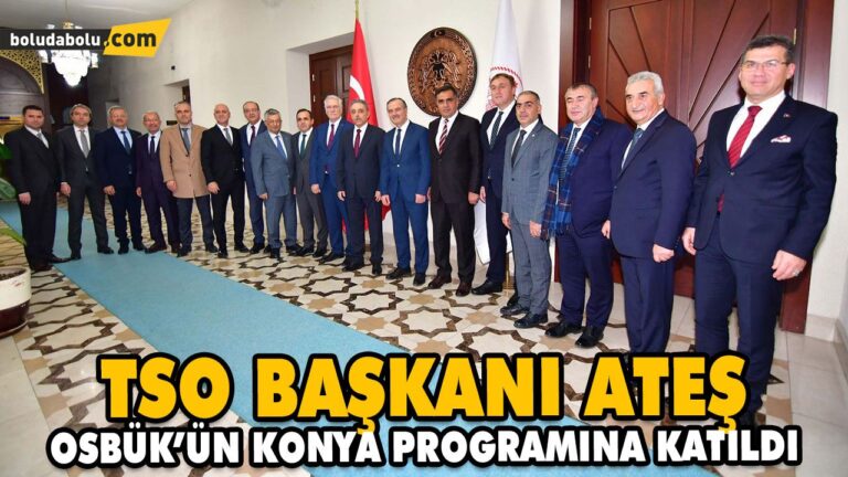 TSO BAŞKANI ATEŞ OSBÜK’ÜN KONYA PROGRAMINA KATILDI