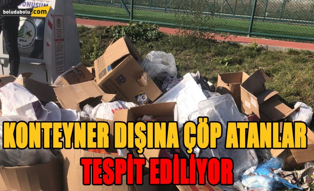 KONTEYNER DIŞINA ÇÖP ATANLAR TESPİT EDİLİYOR KONTEYNER DIŞINA ÇÖP ATANLAR TESPİT EDİLİYOR
