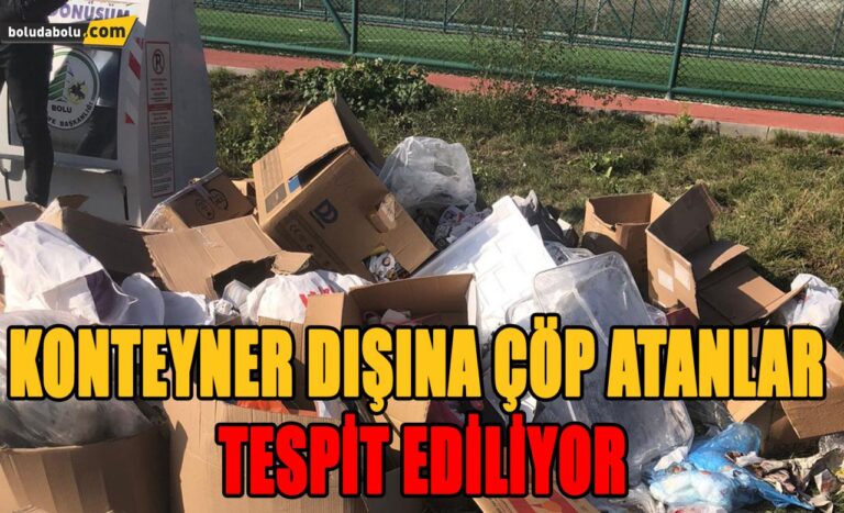 KONTEYNER DIŞINA ÇÖP ATANLAR TESPİT EDİLİYOR