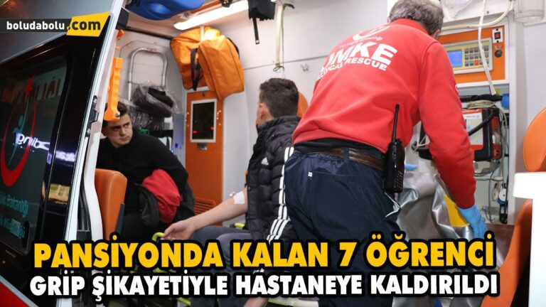PANSİYONDA KALAN 7 ÖĞRENCİ GRİP ŞİKAYETİYLE HASTANEYE KALDIRILDI