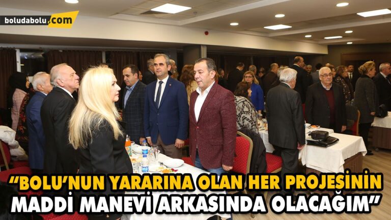“BOLU’NUN YARARINA OLAN HER PROJESİNİN MADDİ MANEVİ ARKASINDA OLACAĞIM”