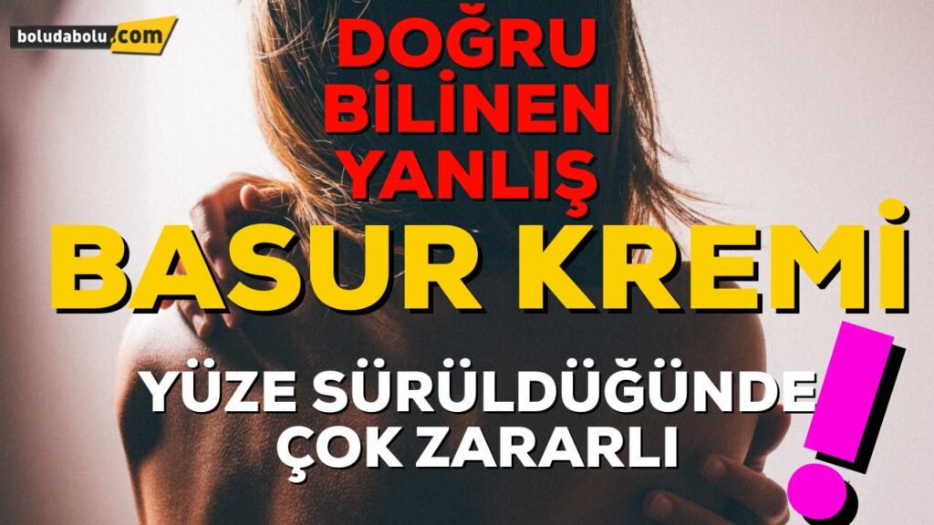 BASUR KREMİNİN YÜZE FAYDALARI BASUR KREMİNİN YÜZE FAYDALARI