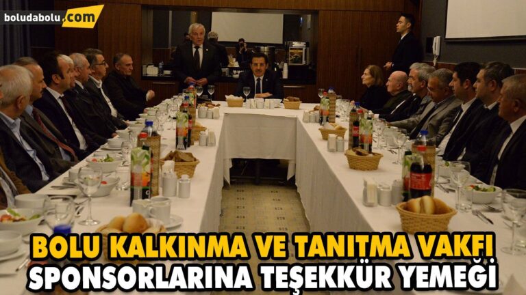 BOLU KALKINMA VE TANITMA VAKFI SPONSORLARINA TEŞEKKÜR YEMEĞİ