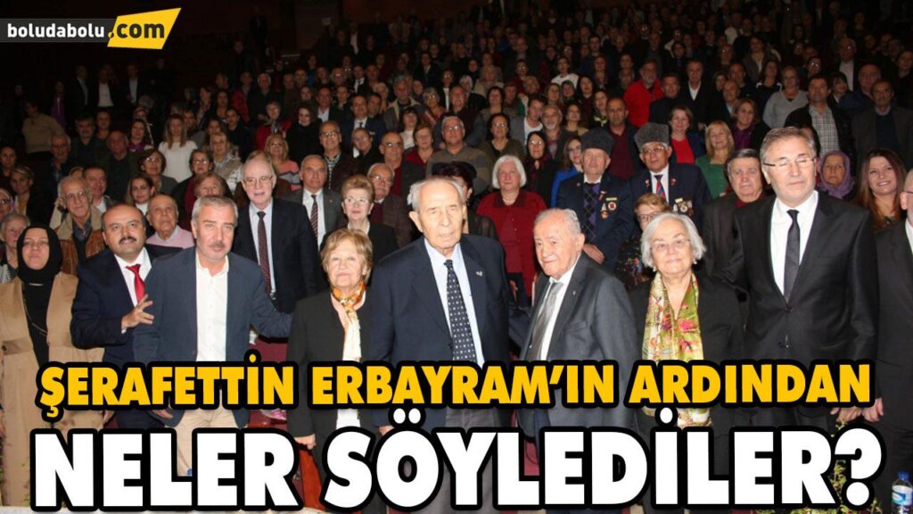 ŞERAFETTİN ERBAYRAM’IN ARDINDAN…. ŞERAFETTİN ERBAYRAM’IN ARDINDAN….