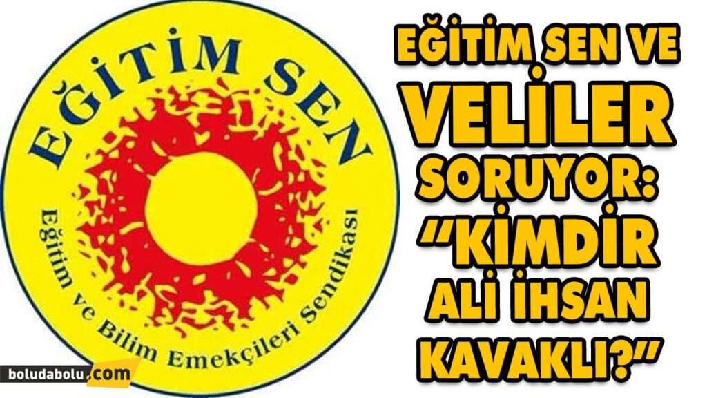 EĞİTİM SEN VE VELİLER SORUYOR: “KİMDİR ALİ İHSAN KAVAKLI?” EĞİTİM SEN VE VELİLER SORUYOR: “KİMDİR ALİ İHSAN KAVAKLI?”
