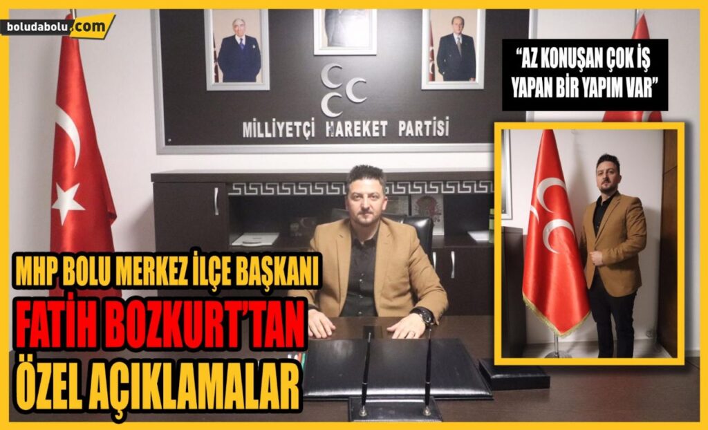 MHP MERKEZ İLÇE BAŞKANI FATİH BOZKURT’TAN ÖZEL AÇIKLAMALAR MHP MERKEZ İLÇE BAŞKANI FATİH BOZKURT’TAN ÖZEL AÇIKLAMALAR