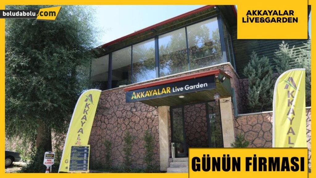 AKKAYALAR LİVE GARDEN GÜNÜN FİRMASI AKKAYALAR LİVE GARDEN GÜNÜN FİRMASI