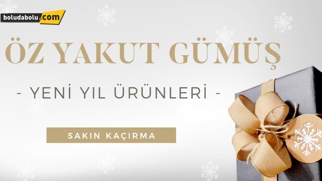 ÖZ YAKUT GÜMÜŞ YENİ YILA HAZIR ÖZ YAKUT GÜMÜŞ YENİ YILA HAZIR