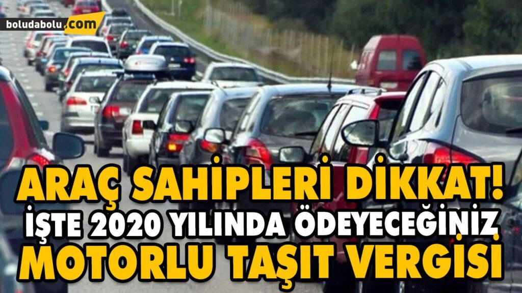 2020 YILI MOTORLU TAŞITLAR VERGİSİ BELİRLENDİ 2020 YILI MOTORLU TAŞITLAR VERGİSİ BELİRLENDİ