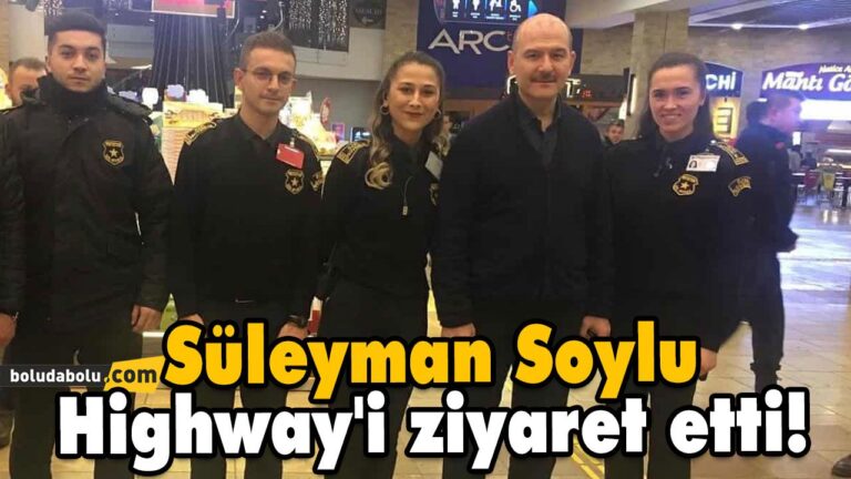 Süleyman Soylu Highway’i ziyaret etti!