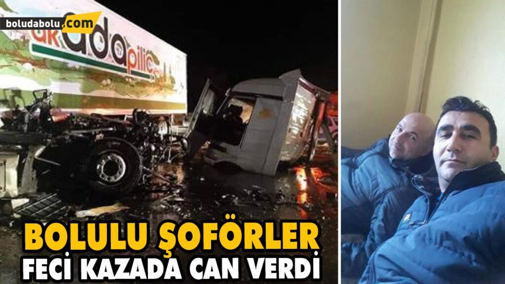 BOLULU ŞOFÖRLER FECİ KAZADA CAN VERDİ BOLULU ŞOFÖRLER FECİ KAZADA CAN VERDİ