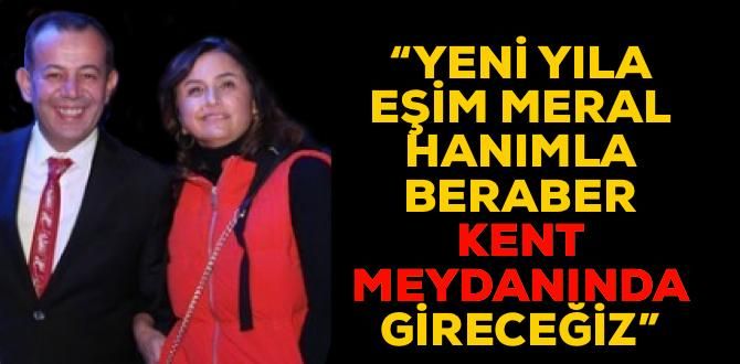 “YENİ YILA KENT MEYDANINDA GİRECEĞİM”