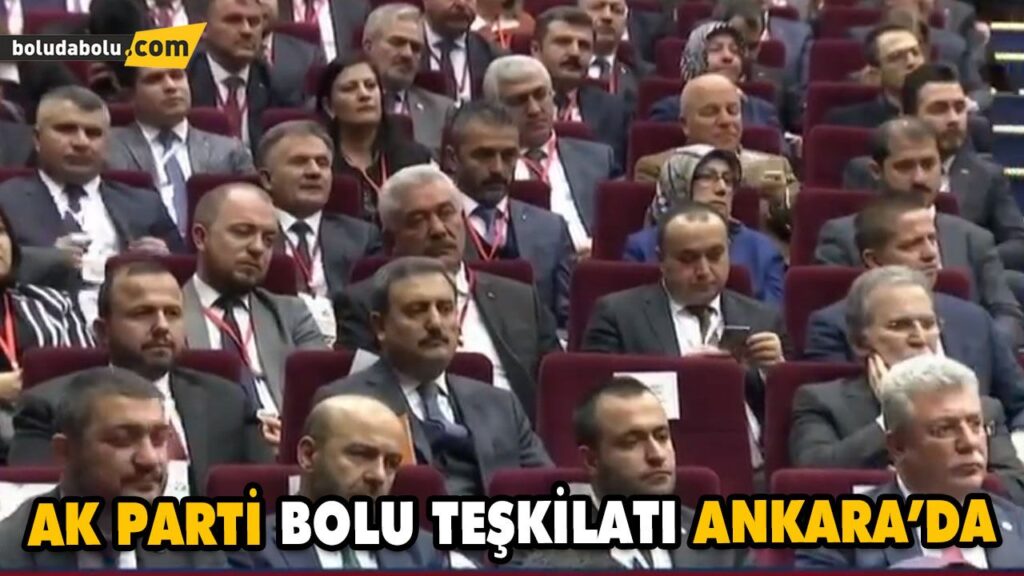 AK PARTİ BOLU TEŞKİLATI ANKARA’DA AK PARTİ BOLU TEŞKİLATI ANKARA’DA