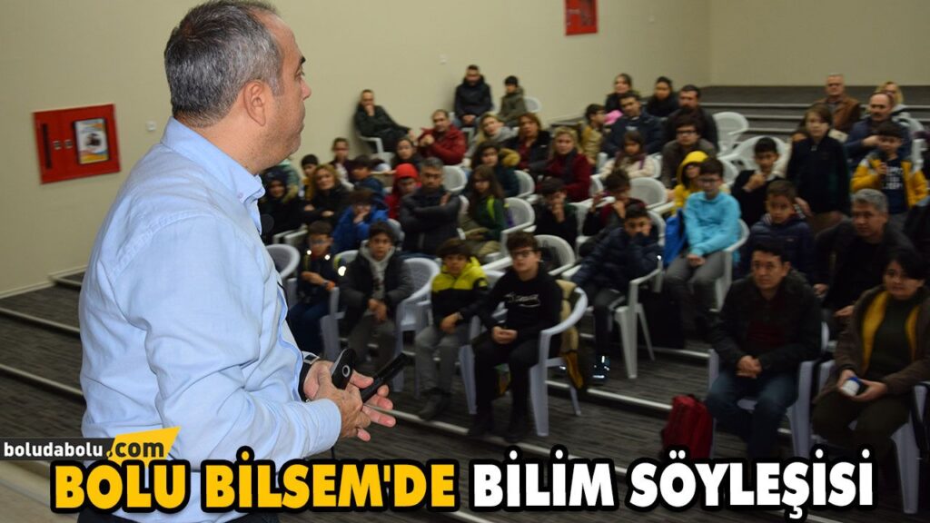 BOLU BİLSEM’DE BİLİM SÖYLEŞİSİ BOLU BİLSEM’DE BİLİM SÖYLEŞİSİ