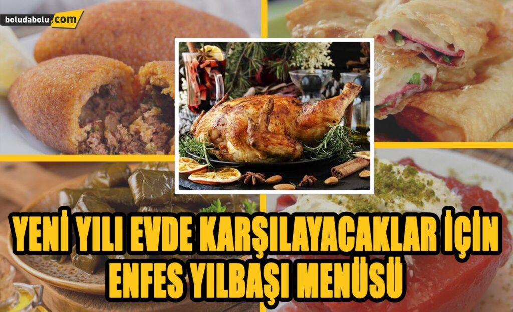 YENİ YILI EVDE KARŞILAYACAKLAR İÇİN ENFES YILBAŞI MENÜSÜ
