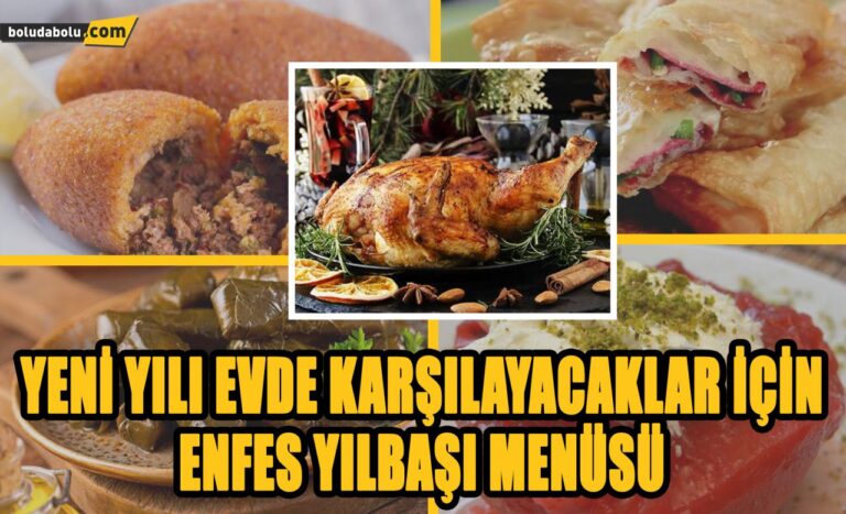 YENİ YILI EVDE KARŞILAYACAKLAR İÇİN ENFES YILBAŞI MENÜSÜ