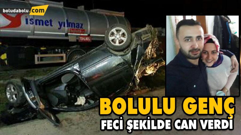 BOLULU GENÇ FECİ ŞEKİLDE CAN VERDİ BOLULU GENÇ FECİ ŞEKİLDE CAN VERDİ