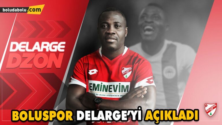 BOLUSPOR DELARGE’Yİ AÇIKLADI