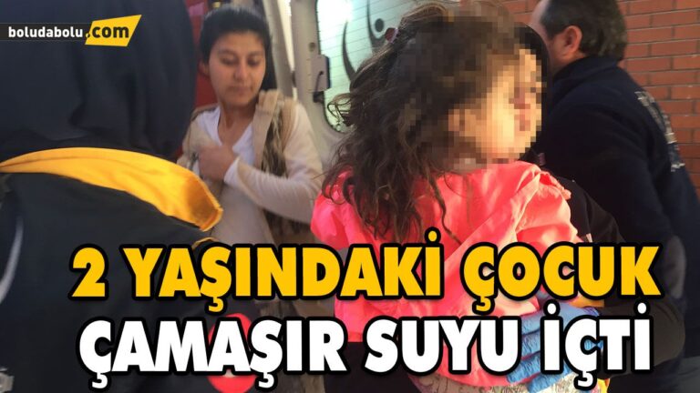 2 YAŞINDAKİ ÇOCUK ÇAMAŞIR SUYU İÇTİ