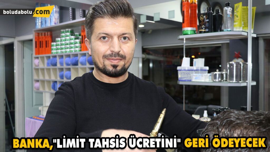 BANKA, TİCARİ KREDİDEKİ “LİMİT TAHSİS ÜCRETİNİ” GERİ ÖDEYECEK BANKA, TİCARİ KREDİDEKİ “LİMİT TAHSİS ÜCRETİNİ” GERİ ÖDEYECEK