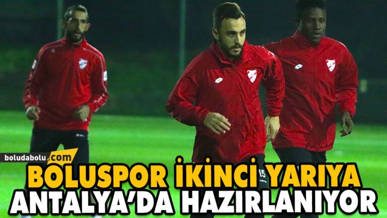 BOLUSPOR İKİNCİ YARIYA ANTALYA’DA HAZIRLANIYOR