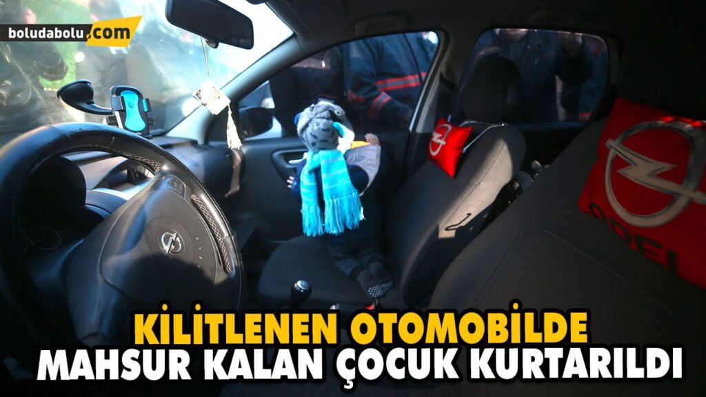 KİLİTLENEN OTOMOBİLDE MAHSUR KALAN ÇOCUK KURTARILDI KİLİTLENEN OTOMOBİLDE MAHSUR KALAN ÇOCUK KURTARILDI