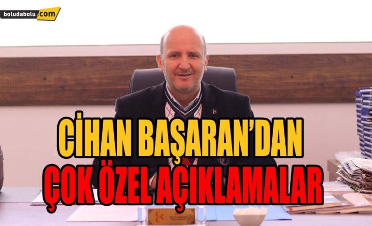 CİHAN BAŞARAN’DAN ÇOK ÖZEL AÇIKLAMALAR