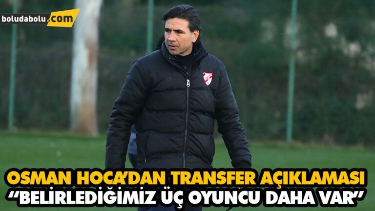 OSMAN HOCA’DAN TRANSFER AÇIKLAMASI