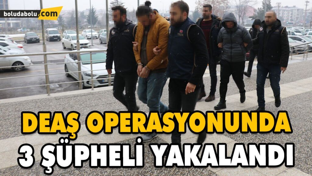 DEAŞ OPERASYONUNDA 3 ŞÜPHELİ YAKALANDI DEAŞ OPERASYONUNDA 3 ŞÜPHELİ YAKALANDI