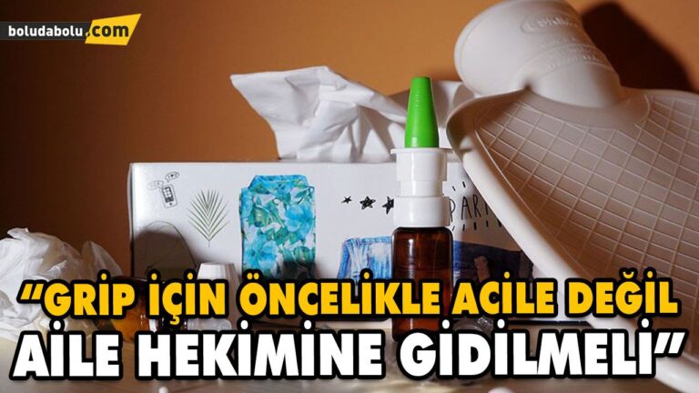 “GRİP İÇİN ÖNCELİKLE ACİLE DEĞİL AİLE HEKİMİNE GİDİLMELİ”