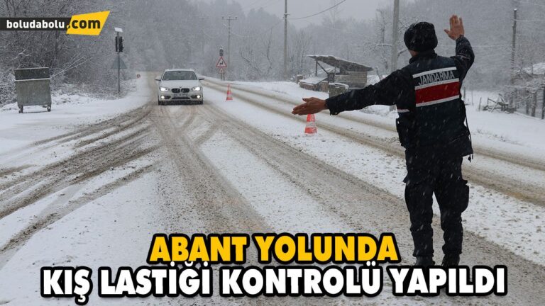 ABANT YOLUNDA KIŞ LASTİĞİ KONTROLÜ YAPILDI