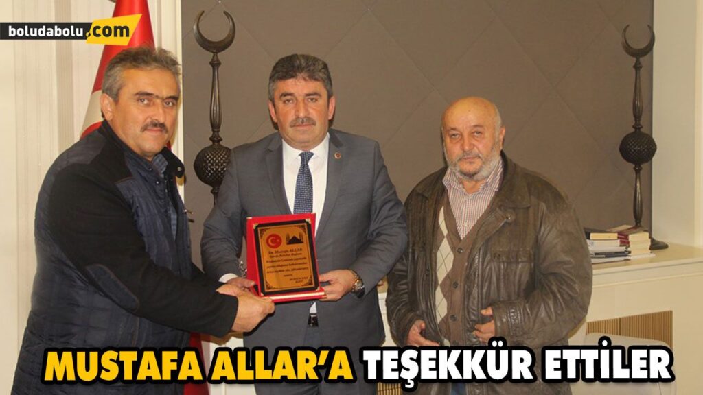 MUSTAFA ALLAR’A TEŞEKKÜR ETTİLER MUSTAFA ALLAR’A TEŞEKKÜR ETTİLER