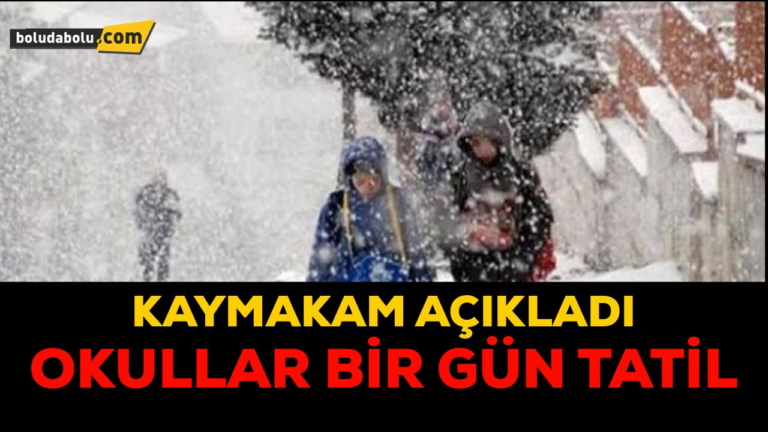 O İLÇEDE OKULLAR BİR GÜN TATİL