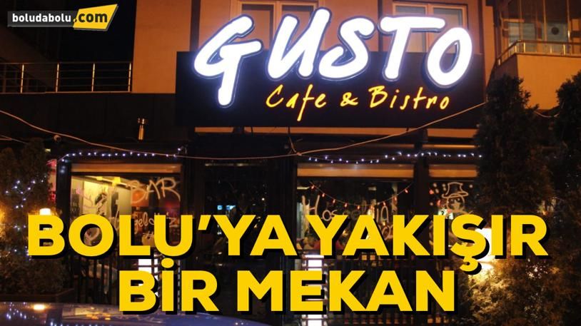 GUSTO CAFE&BİSTRO AÇILDI