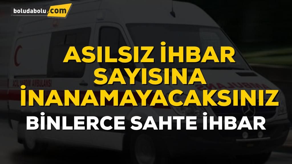 BİNLERCE ASILSIZ İHBAR
