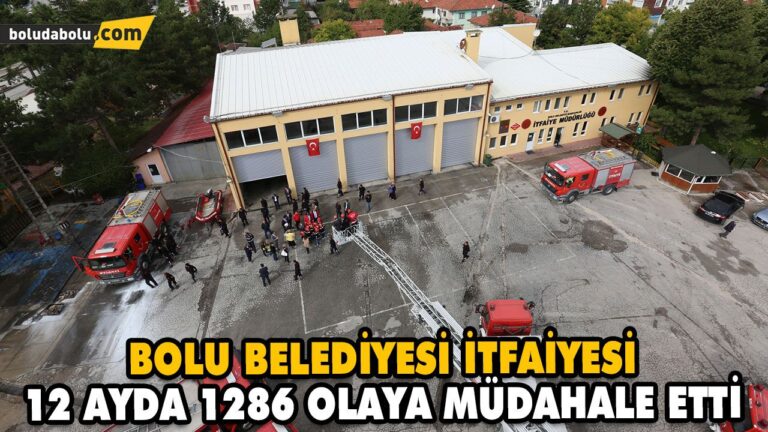 BOLU BELEDİYESİ İTFAİYESİ 12 AYDA 1286 OLAYA MÜDAHALE ETTİ